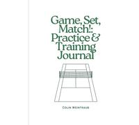 Game, Set, Match!: Practice & Training Journal