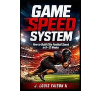 Game Speed System: How to Build Elite Football Speed in 8-12 Weeks