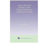 Game-Theoretic Models Of The Political Influence Of Interest Groups