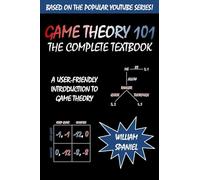 Game Theory 101: The Complete Textbook