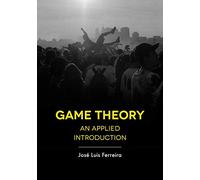 Game Theory: An Applied Introduction