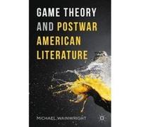 Game Theory and Postwar American Literature - [Version Originale] Michael Wainwright (Auteur)