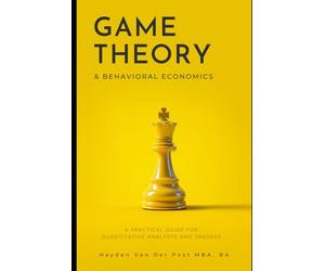 Game Theory & Behavioral Finance: A Practical Guide for Quantitative Analysts and Traders: A Comprehensive Guide to Growing, Cooking, and Understanding the World’s Favorite Fruit