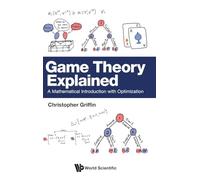 Game Theory Explained: A Mathematical Introduction With Optimization