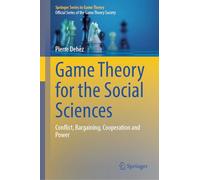 Game Theory for the Social Sciences: Conflict, Bargaining, Cooperation and Power