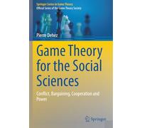 Game Theory for the Social Sciences: Conflict, Bargaining, Cooperation and Power