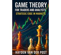 Game Theory for Traders and Analysts: Strategic Edge in Markets