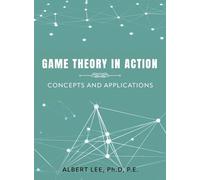 Game Theory in Action: Concepts and Applications
