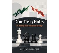Game Theory Models for Trading, Risk, and Quant Strategy: Predictive Market Behavior