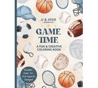 Game Time: A Fun and Creative Sports Coloring Book for Kids Ages 4-8: Color, Play, and Create with Over 40 Sports-Themed Pages - Perfect for Active, Imaginative Kids Ages 3-10