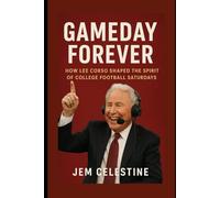 GameDay Forever: How Lee Corso Shaped the Spirit of College Football Saturdays