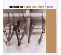 Gameface - Every Last Time