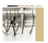 Gameface - Every Last Time [Import]