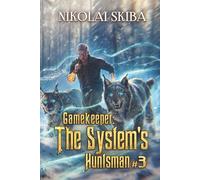 Gamekeeper: The System’s Huntsman (Book #3): A Progression Fantasy Survival Series