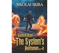 Gamekeeper: The System’s Huntsman (Book #4): A Progression Fantasy Survival Series
