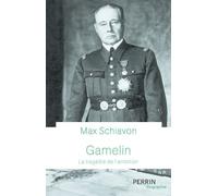 Gamelin - la tragedie de l'ambition - Max Schiavon - Perrin - broché - Biographie
