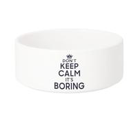 Gamelle Chien - Chat Céramique Don't Keep Calm It's Boring Parodie Angleterre Humour - 13cm