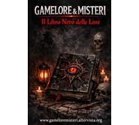 GAMELORE & MISTERI: Il Libro Nero delle Lore