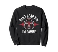 Gamer Can't Hear You I'm Gaming est Un Jeu Amusant pour garçons, Filles, Enfants et Hommes Sweatshirt