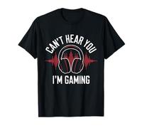 Gamer Can't Hear You I'm Gaming est Un Jeu Amusant pour garçons, Filles, Enfants et Hommes T-Shirt