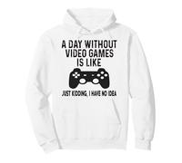 Gamer Funny Men Women A Day Without Video Games, C'est comme Sweat à Capuche