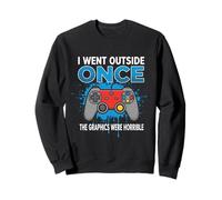 Gamer Je suis sorti Une Fois Que Les graphismes étaient horribles Sweatshirt