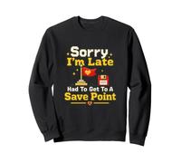 Gamer Nerd Sorry I'm Late Save Point Jeu vidéo Humour Sweatshirt