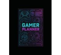 GAMER PLANNER: Ultimate Gaming & Life Balance Organizer | Weekly Gaming Schedule Tracker, Achievement Goals, Backlog Manager & Skill Development Log | Dark Theme Design for Gamers