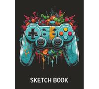 Gamer Sketch Book: Gaming Drawing Pad For Teens Boys Who Love To Play Video Games