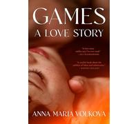 Games: A Love Story: A Smart, Sexy Debut Exploring Ambition, Grief, and Desire