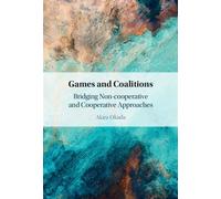 Games and Coalitions Bridging Non-cooperative and Cooperative Approaches - Akira Okada - Cambridge University Press - ebook (ePub) - Livre