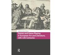 Games and Game Playing in European Art and Literature, 16th-17th Centuries