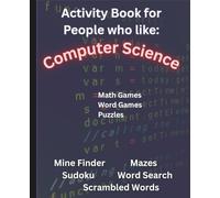 Games and Puzzles for people who like Computer Science: Puzzles and Games for Coders, Thinkers, and Problem-Solvers