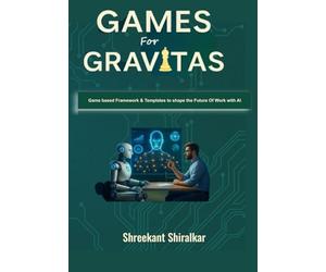Games for Gravitas: A Playbook to Build Human Advantage in the Hybrid Intelligence Era