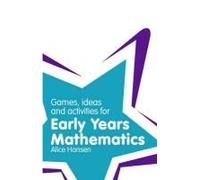 Games, Ideas And Activities For Early Years Mathematics