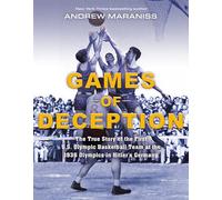 Games of Deception: The True Story of the First U.S. Olympic Basketball Team at the 1936 Olympics in Hitler's Germany