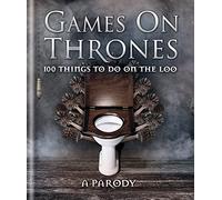 Games on Thrones: 100 things to do on the loo