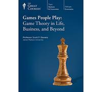 Games People Play: Game Theory in Life, Business, and Beyond (The Great Courses)