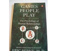 Games People Play: The Psychology of Human Relationships