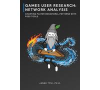 Games User Research: Network Analysis: Charting Player Behavioral Patterns with FOSS Tools
