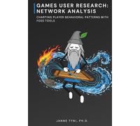 Games User Research: Network Analysis: Charting Player Behavioral Patterns with FOSS Tools