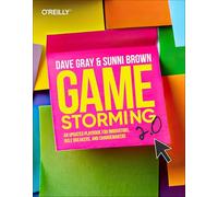 Gamestorming 2.0 – Manuel actualisé pour innovateurs, faiseurs de règles et agents du changement