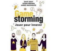 Gamestorming : Jouer pour innover