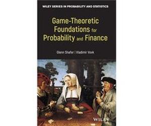 GameTheoretic Foundations for Probability and Finance by Glenn Shafer Hardcover Book Unknown (Auteur)