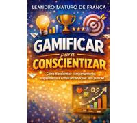 Gamificar para Conscientizar: Como transformar comportamento, engajamento e convivência escolar sem punição