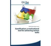 Gamification: A Motivational Tool For Achieving Serious Tasks