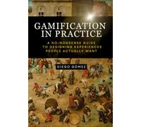 Gamification in Practice: A No-Nonsense Guide to Designing Experiences People Actually Want