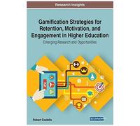 Gamification Strategies For Retention, Motivation, And Engagement In Higher Education