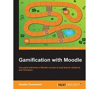 Gamification with Moodle: Use game elements in Moodle courses to build learner resilience and motivation