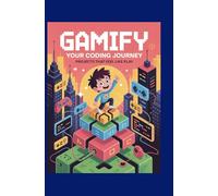 Gamify Your Coding Journey: Projects That Feel Like Play
